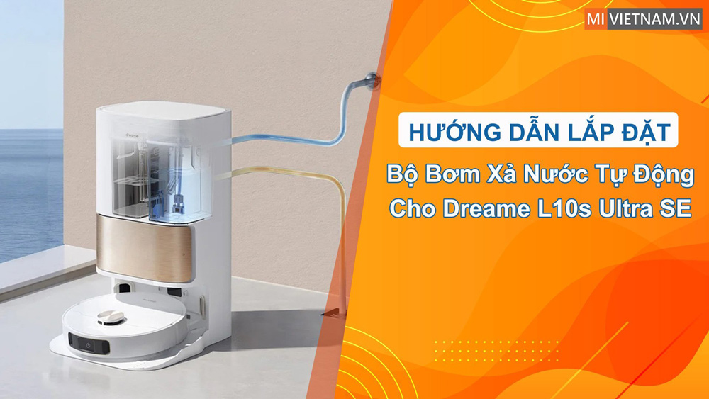 Hướng dẫn lắp đặt bộ bơm xả nước tự động cho Dreame L10s Ultra SE