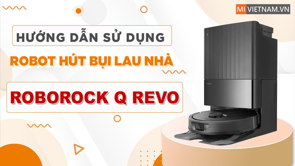 Hướng dẫn sử dụng Robot h&uacute;t bụi lau nh&agrave; Roborock Q Revo - Kết nối App tr&ecirc;n điện thoại
