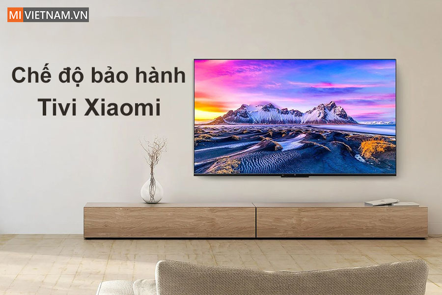 Chế độ bảo h&agrave;nh tivi Xiaomi