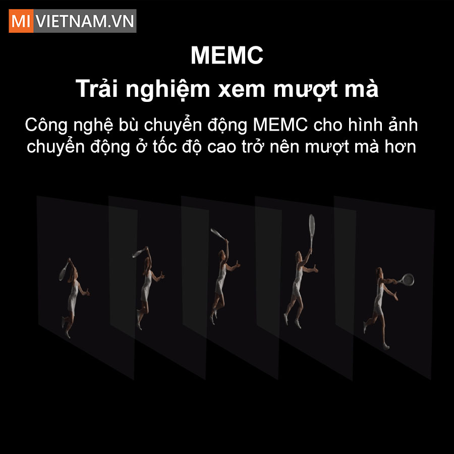 C&ocirc;ng nghệ MEMC cho trải nghiệm h&igrave;nh ảnh mượt m&agrave;